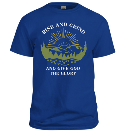 Rise and Grind and give God the Glory Christian Shirt