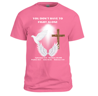 You don't have to fight alone Christian Shirt