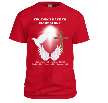 You don't have to fight alone Christian Shirt